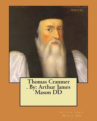 Thomas Cranmer . By: Arthur James Mason DD 1974627926 Book Cover