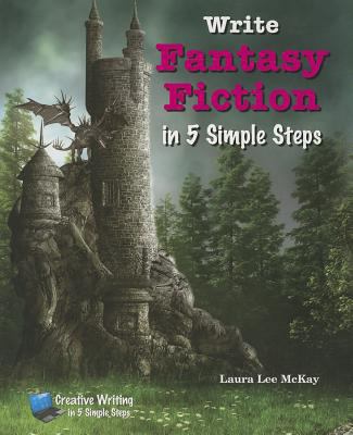 Write Fantasy Fiction in 5 Simple Steps 1464400989 Book Cover