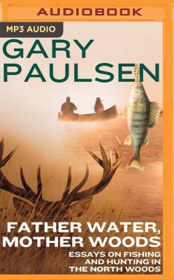 Father Water, Mother Woods: Essays on Fishing a... 1531879675 Book Cover