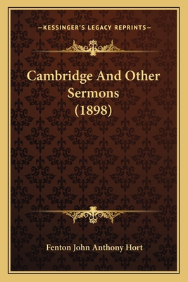 Cambridge And Other Sermons (1898) 116459513X Book Cover