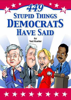 449 Stupid Things Democrats Have Said 0740743708 Book Cover