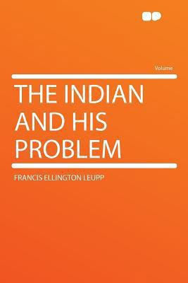 The Indian and His Problem 1290142084 Book Cover