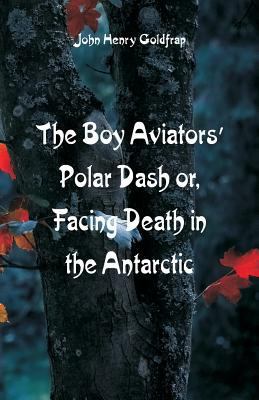 The Boy Aviators' Polar Dash: Facing Death in t... 9352972554 Book Cover