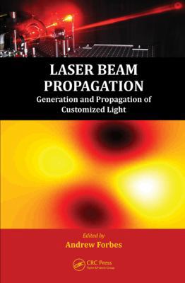 Laser Beam Propagation: Generation and Propagat... 1466554398 Book Cover