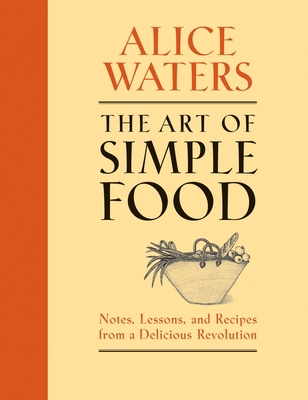 The Art of Simple Food: Notes, Lessons, and Rec... 0307336794 Book Cover