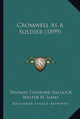 Cromwell As A Soldier (1899) 1164615270 Book Cover