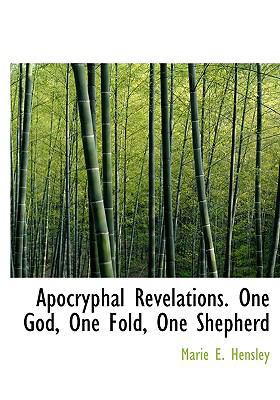 Apocryphal Revelations. One God, One Fold, One ... 1117131629 Book Cover