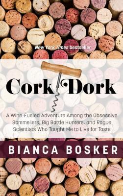 Cork Dork: A Wine-Fueled Adventure Among the Ob... [Large Print] 1432852345 Book Cover