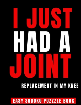 I Just Had A Joint Replacement In My Knee: 100 ... [Large Print] 1672225833 Book Cover