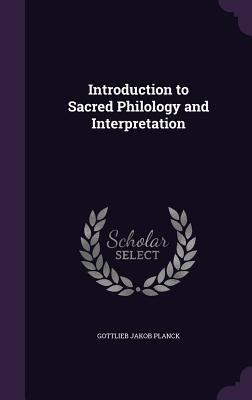 Introduction to Sacred Philology and Interpreta... 1359226885 Book Cover