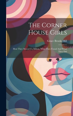 The Corner House Girls: How They Moved To Milto... 1020469242 Book Cover
