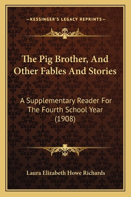 The Pig Brother, And Other Fables And Stories: ... 1165594234 Book Cover