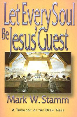 Let Every Soul Be Jesus’ Guest: A Theology of t... 0687493838 Book Cover