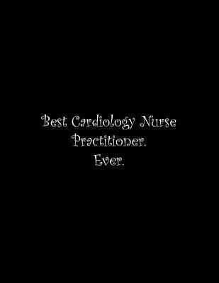 Best Cardiology Nurse Practitioner. Ever: Line ... 1072604124 Book Cover