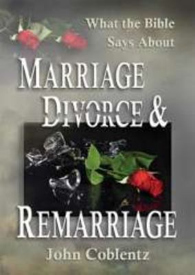 What the Bible Says about Marriage, Divorce & R... 0878135448 Book Cover