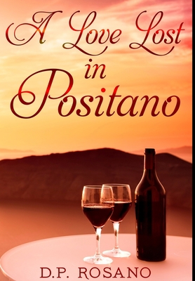 A Love Lost In Positano: Premium Hardcover Edition 1715904575 Book Cover