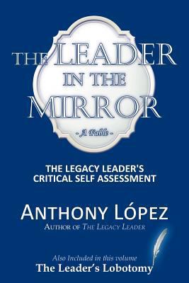 The Leader In The Mirror: The Legacy Leader's C... 1467027030 Book Cover