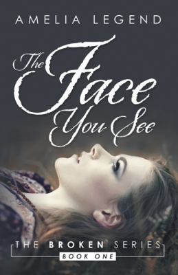 The Face You See (The Broken) 1491785756 Book Cover