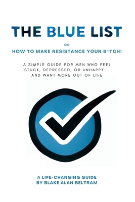 The Blue List: How To Make Resistance Your B*tch! 1629672858 Book Cover