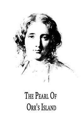 The Pearl Of Orr's Island: A Story Of The Coast... 1479305936 Book Cover