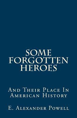 Some Forgotten Heroes: And Their Place In Ameri... 1983874183 Book Cover