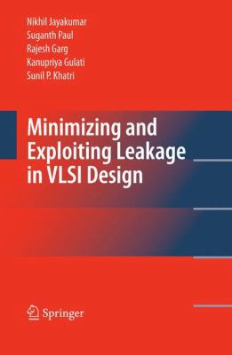 Minimizing and Exploiting Leakage in VLSI Design 1441909494 Book Cover