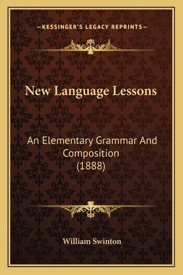 New Language Lessons: An Elementary Grammar And... 1164873962 Book Cover