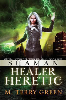Shaman, Healer, Heretic: Olivia Lawson Techno-S... 0983292507 Book Cover