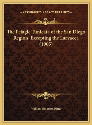 The Pelagic Tunicata of the San Diego Region, E... 1169675964 Book Cover