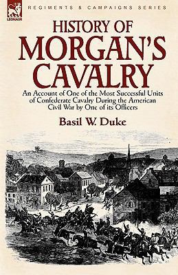 History of Morgan's Cavalry: an Account of One ... 0857061151 Book Cover