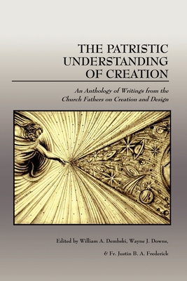 The Patristic Understanding of Creation 0981520421 Book Cover