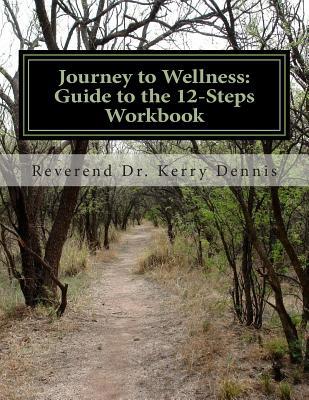 Journey to Wellness: Guide to the 12-Steps Work... 1500718882 Book Cover