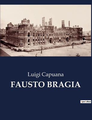 Fausto Bragia: Un dramma di passione e ambizion... [Italian] B0CHL1RZJB Book Cover