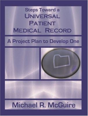 Steps Toward a Universal Patient Medical Record... 1581125097 Book Cover