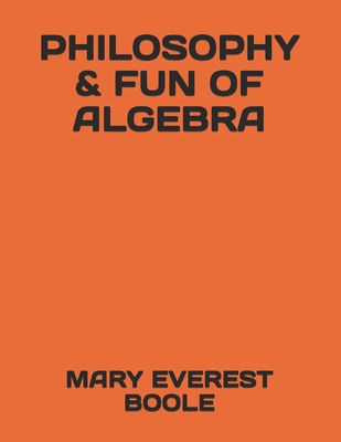 Philosophy & Fun of Algebra 169094417X Book Cover