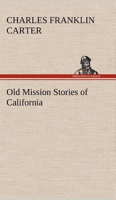 Old Mission Stories of California 3849195929 Book Cover