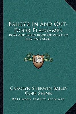 Bailey's In And Out-Door Playgames: Boys And Gi... 116318960X Book Cover