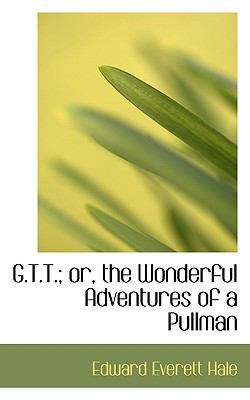 G.T.T.; Or, the Wonderful Adventures of a Pullman 1116763222 Book Cover