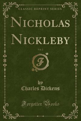 Nicholas Nickleby, Vol. 2 (Classic Reprint) 1332812775 Book Cover