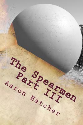 The Spearman Part III: To An Ending 1503162583 Book Cover