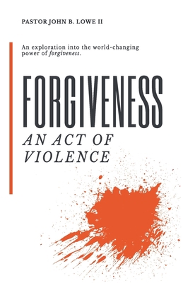 Forgiveness: An Act of Violence 1981250077 Book Cover