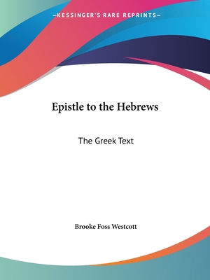 Epistle to the Hebrews: The Greek Text 0766173615 Book Cover