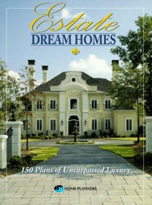 Estate Dream Homes: 150 Plans of Unsurpassed Lu... 1881955443 Book Cover