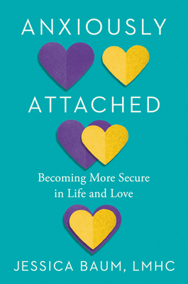 Anxiously Attached: Becoming More Secure in Lif... 0593331060 Book Cover