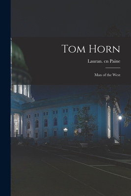 Tom Horn; Man of the West 1013390520 Book Cover