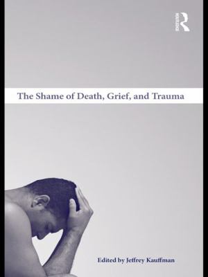 The Shame of Death, Grief, and Trauma 1135841136 Book Cover