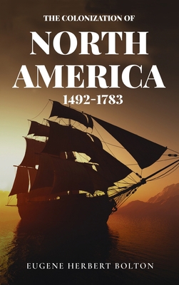 Colonization of North America, 1492-1783 1647985331 Book Cover