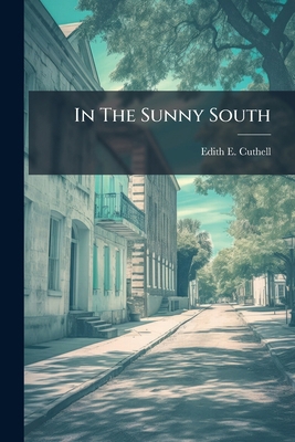 In The Sunny South 124845149X Book Cover