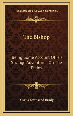 The Bishop: Being Some Account of His Strange A... 1163566047 Book Cover