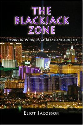 The Blackjack Zone: Lessons in Winning in Black... 1883423104 Book Cover